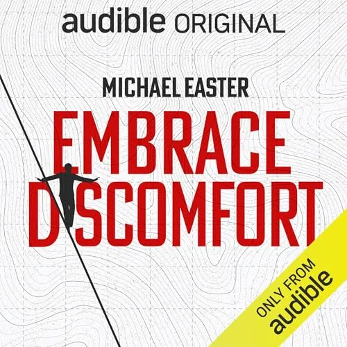Embrace Discomfort By Michael Easter